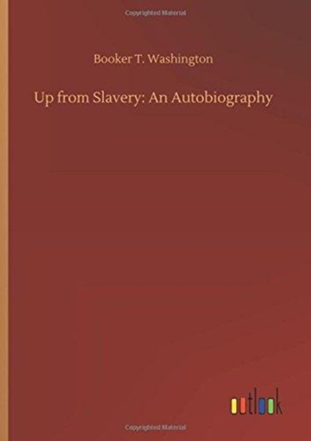 Up from Slavery : An Autobiography, Hardback Book