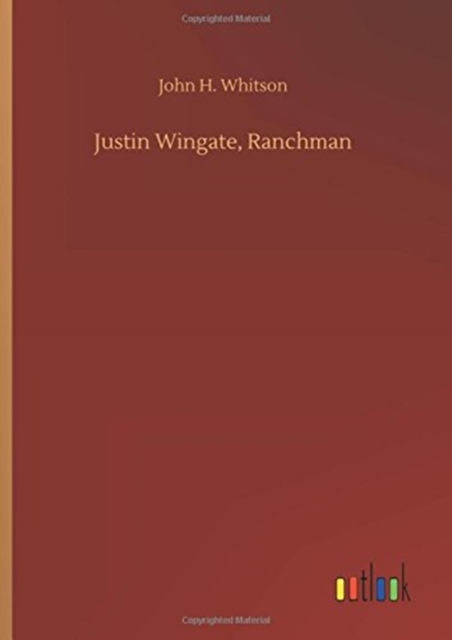 Justin Wingate, Ranchman, Hardback Book