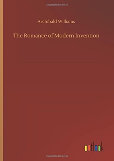 The Romance of Modern Invention, Hardback Book