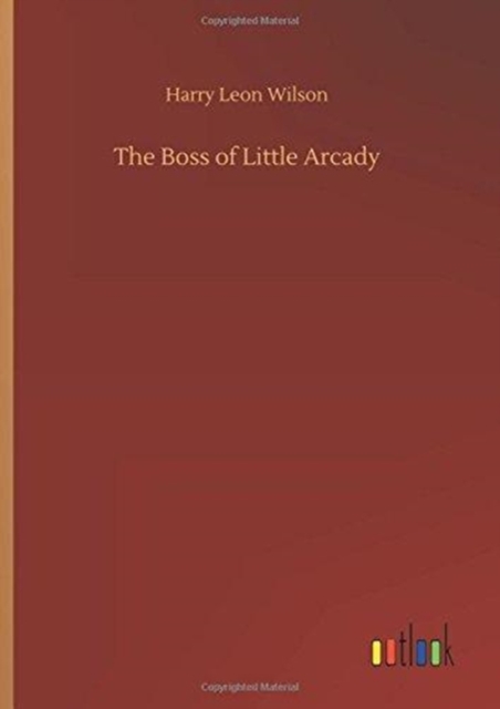 The Boss of Little Arcady, Hardback Book