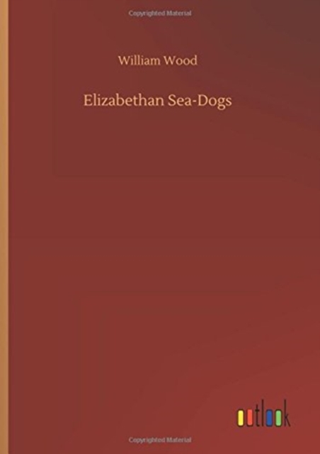Elizabethan Sea-Dogs, Hardback Book