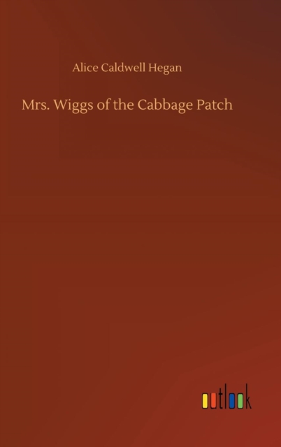 Mrs. Wiggs of the Cabbage Patch, Hardback Book