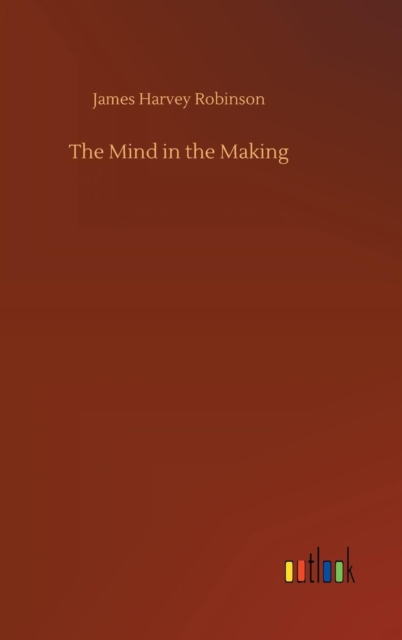 The Mind in the Making, Hardback Book