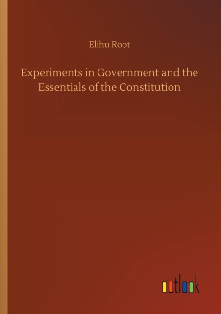 Experiments in Government and the Essentials of the Constitution, Paperback / softback Book