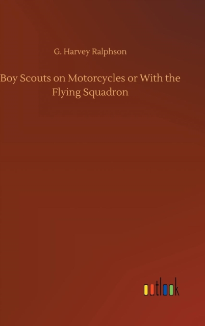Boy Scouts on Motorcycles or with the Flying Squadron, Hardback Book