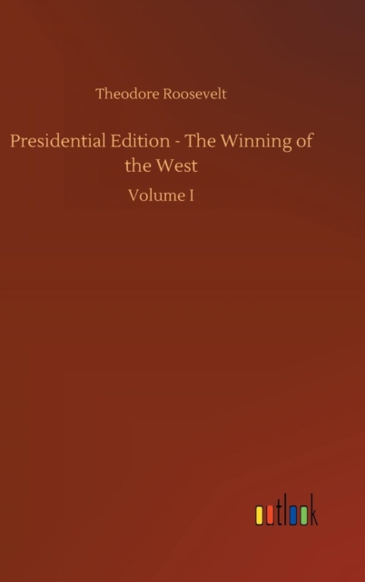 Presidential Edition - The Winning of the West, Hardback Book