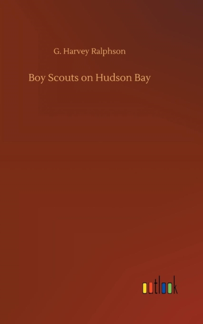 Boy Scouts on Hudson Bay, Hardback Book