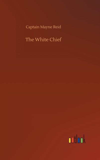 The White Chief, Hardback Book