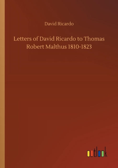 Letters of David Ricardo to Thomas Robert Malthus 1810-1823, Paperback / softback Book