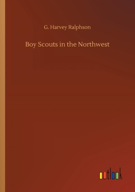 Boy Scouts in the Northwest, Paperback / softback Book