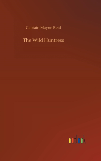 The Wild Huntress, Hardback Book