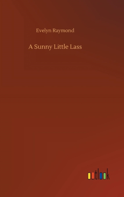 A Sunny Little Lass, Hardback Book