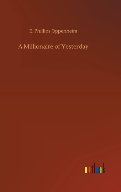 A Millionaire of Yesterday, Hardback Book