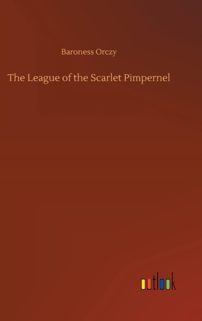 The League of the Scarlet Pimpernel, Hardback Book