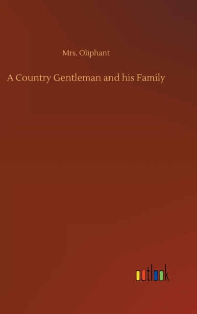 A Country Gentleman and his Family, Hardback Book