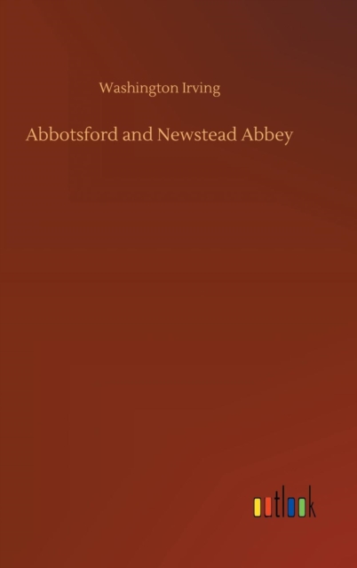 Abbotsford and Newstead Abbey, Hardback Book