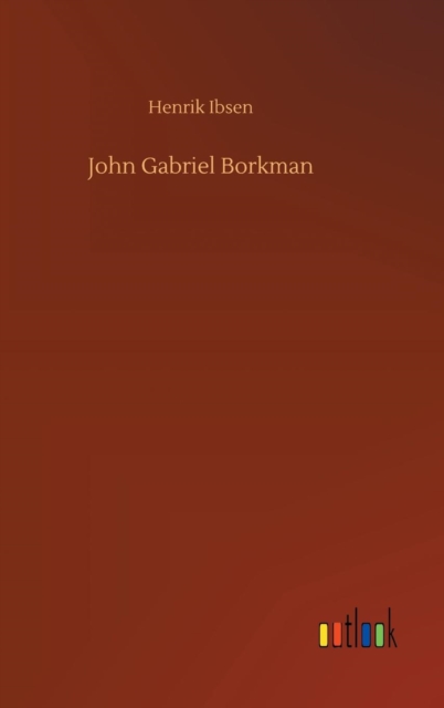 John Gabriel Borkman, Hardback Book