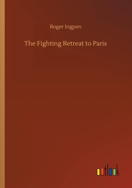 The Fighting Retreat to Paris, Paperback / softback Book