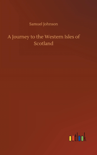 A Journey to the Western Isles of Scotland, Hardback Book