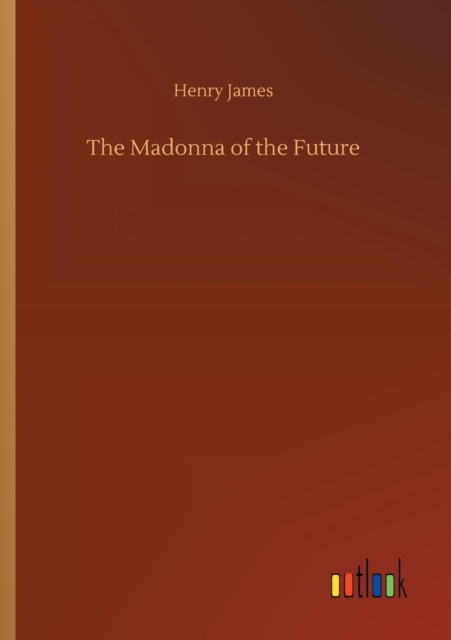 The Madonna of the Future, Paperback / softback Book