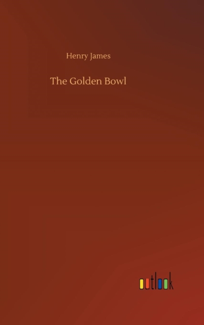 The Golden Bowl, Hardback Book