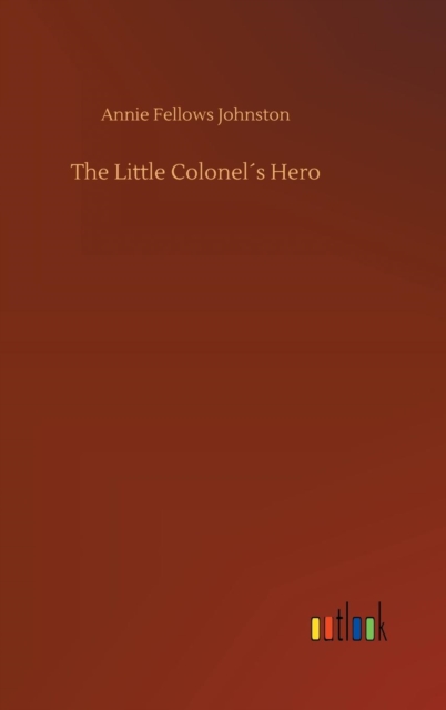 The Little Colonels Hero, Hardback Book