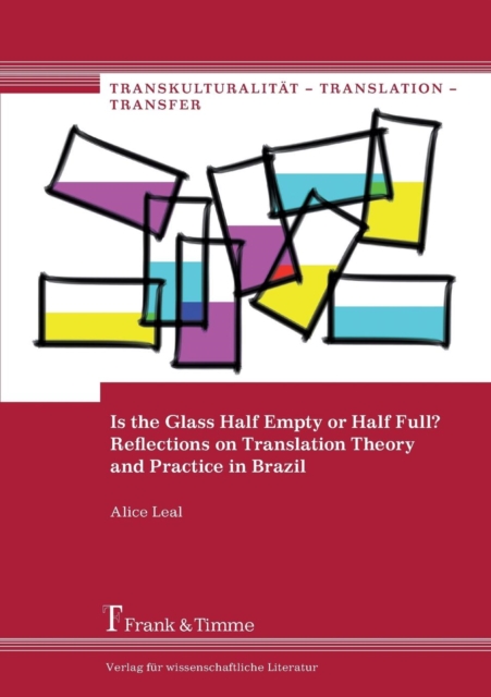 Is the Glass Half Empty or Half Full? Reflections on Translation Theory and Practice in Brazil, Paperback / softback Book