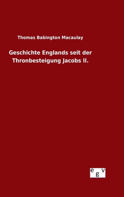 Geschichte Englands Seit Der Thronbesteigung Jacobs II., Hardback Book