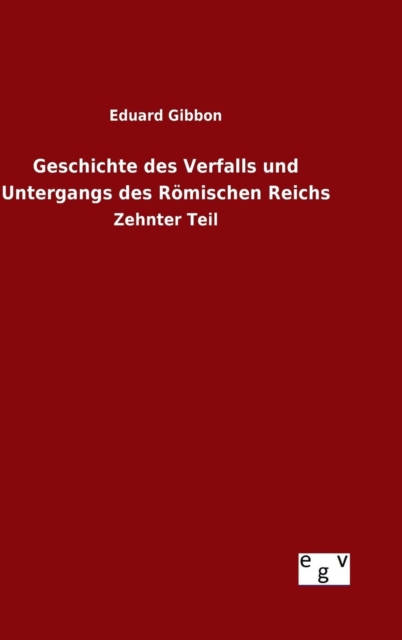 Geschichte des Verfalls und Untergangs des Romischen Reichs, Hardback Book