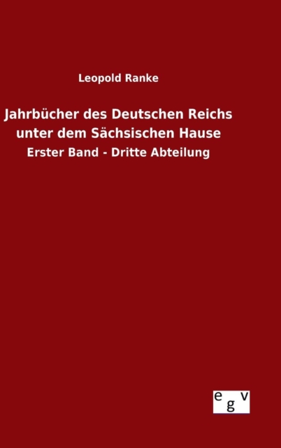 Jahrbucher des Deutschen Reichs unter dem Sachsischen Hause, Hardback Book