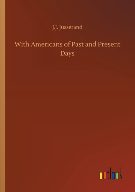With Americans of Past and Present Days, Paperback / softback Book