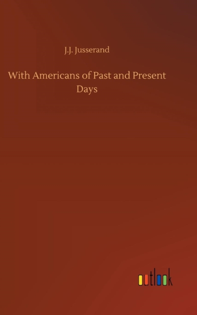 With Americans of Past and Present Days, Hardback Book
