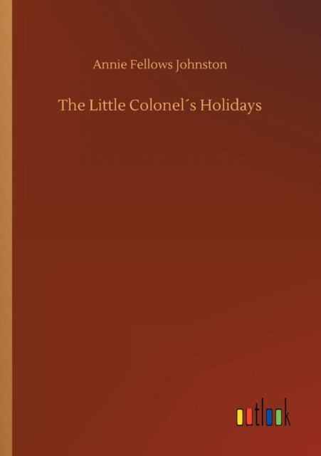 The Little Colonels Holidays, Paperback / softback Book