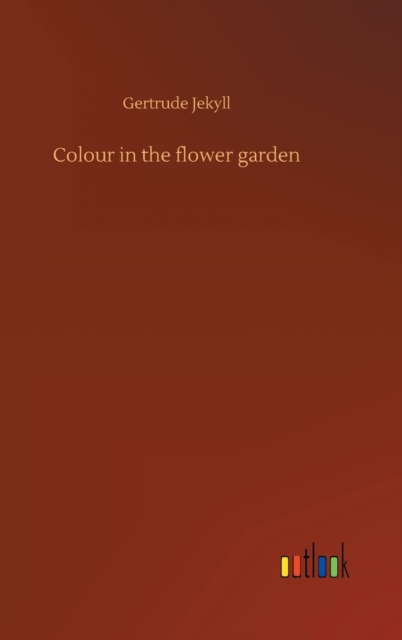 Colour in the flower garden, Hardback Book