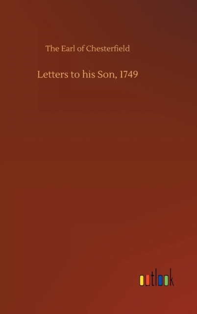 Letters to his Son, 1749, Hardback Book