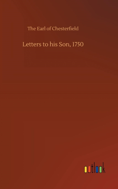 Letters to his Son, 1750, Hardback Book