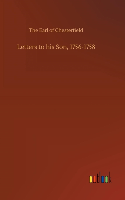 Letters to his Son, 1756-1758, Hardback Book