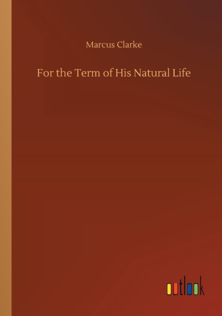 For the Term of His Natural Life, Paperback / softback Book