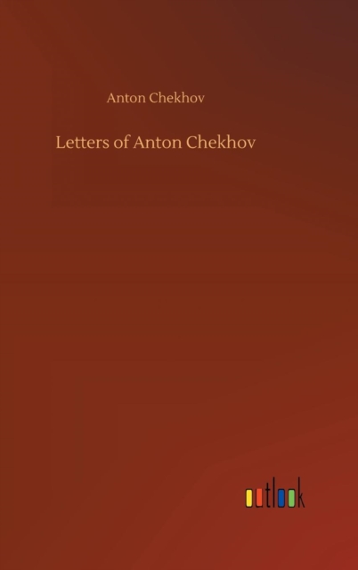 Letters of Anton Chekhov, Hardback Book