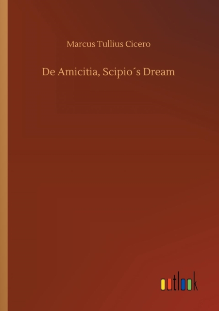 de Amicitia, Scipios Dream, Paperback / softback Book