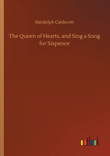 The Queen of Hearts, and Sing a Song for Sixpence, Paperback / softback Book