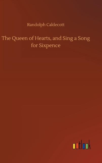 The Queen of Hearts, and Sing a Song for Sixpence, Hardback Book
