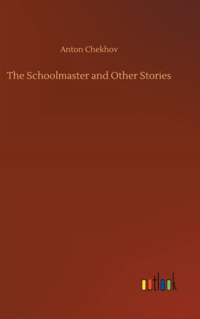 The Schoolmaster and Other Stories, Hardback Book