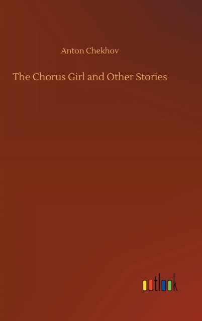 The Chorus Girl and Other Stories, Hardback Book