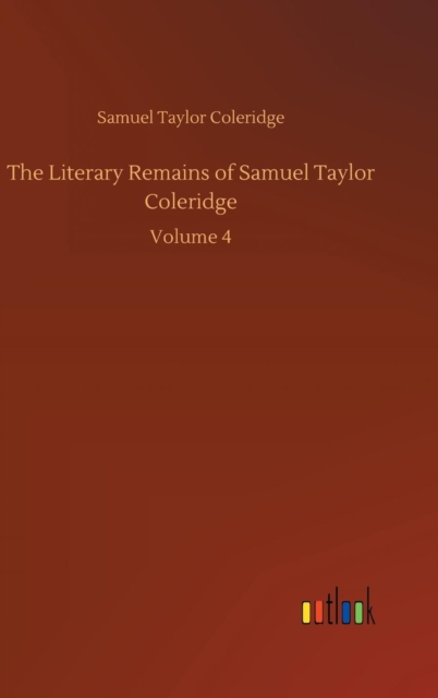 The Literary Remains of Samuel Taylor Coleridge, Hardback Book