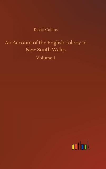 An Account of the English colony in New South Wales, Hardback Book