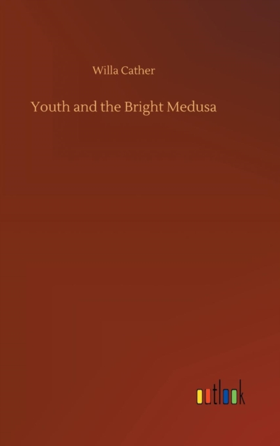 Youth and the Bright Medusa, Hardback Book