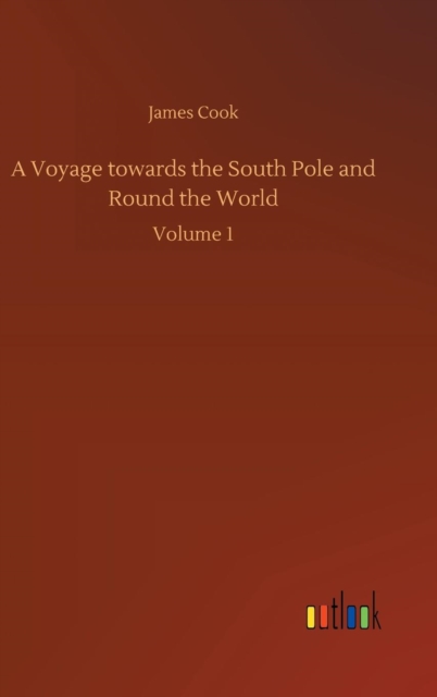 A Voyage Towards the South Pole and Round the World, Hardback Book