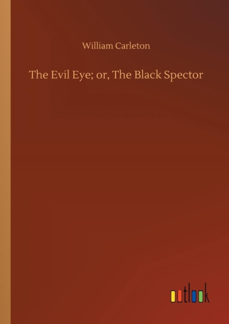 The Evil Eye; Or, the Black Spector, Paperback / softback Book