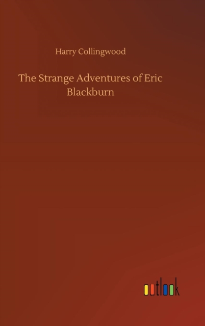 The Strange Adventures of Eric Blackburn, Hardback Book